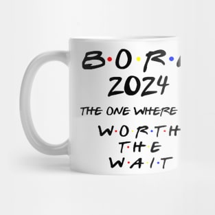 Born 2024 The One Where I'm Worth The Wait Baby Bodysuit. Friends Baby Bodysuit. Friends Fans. Mug